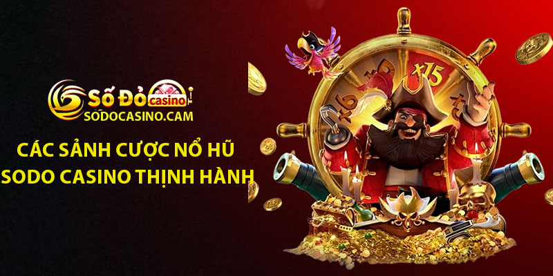 Các sảnh cược nổ hũ Sodo Casino thịnh hành top đầu