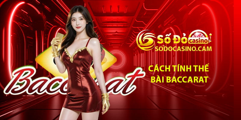 Cách tính thế bài Baccarat