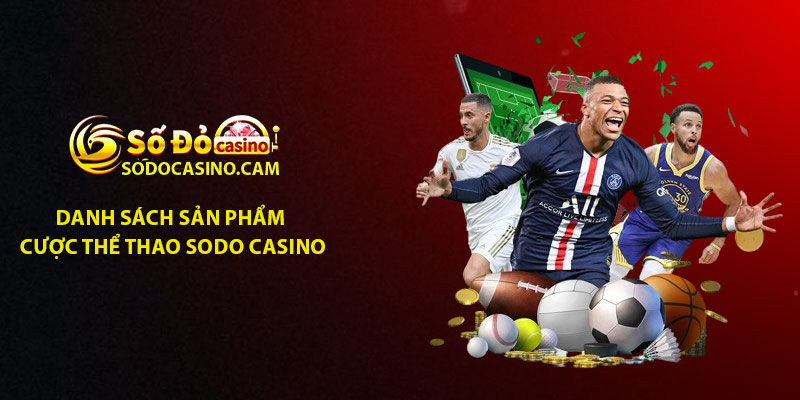 Danh sách sản phẩm cược Thể Thao Sodo Casino hấp dẫn