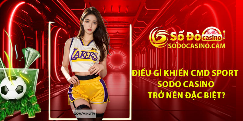 Điều gì khiến CMD Sport Sodo Casino trở nên đặc biệt?