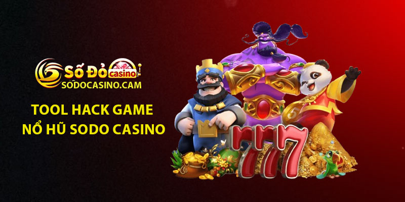 Giới thiệu về tool hack game nổ hũ Sodo Casino cho newbie
