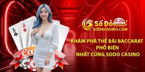 Kham Pha The Bai Baccarat Pho Bien Nhat Cung Sodo Casino