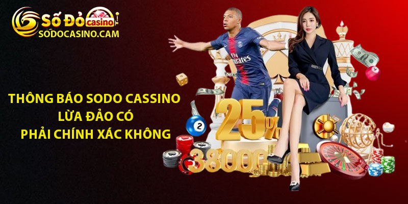 Thông báo Sodo Cassino lừa đảo có phải chính xác không?