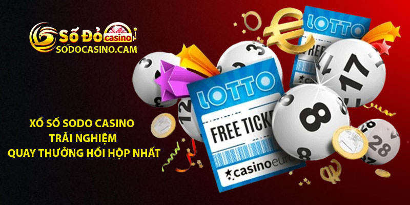 Xo so Sodo Casino – Trai nghiem quay thuong hoi hop nhat